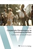 Corporate Governance in Genossenschaften: Funktionalität und Zukunftsfähigkeit livre