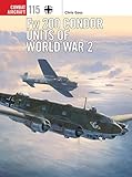 Fw 200 Condor Units of World War 2 (Combat Aircraft Book 115) (English Edition) livre