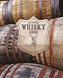 Das große Whiskybuch: Mehr als 200 Single Malts, Blends, Bourbons und Rye-Whiskys aus der ganzen We livre