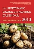 The Biodynamic Sowing and Planting Calendar 2013: 2013 livre
