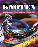 Knoten: Knoten - Schlaufen - Schlingen - Bindeknoten - Verkürzer - Steks livre