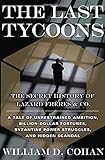 The Last Tycoons: The Secret History of Lazard Frères & Co. livre