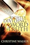 Rightly Dividing the Word of Truth livre