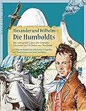 Alexander und Wilhelm - Die Humboldts: Das aufregende Leben der Gebrüder Alexander und Wilhelm von livre