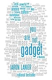 You Are Not a Gadget: A Manifesto livre