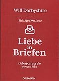 This Modern Love. Liebe in Briefen: Liebespost aus der ganzen Welt livre