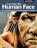 Carving the Human Face: Capturing Character and Expression in Wood livre