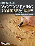 Chris Pye's Woodcarving Course & Reference Manual: A Beginner's Guide to Traditional Techniques livre