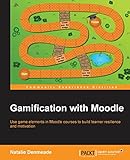 Gamification with Moodle: Use game elements in Moodle courses to build learner resilience and motiva livre