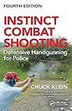 Instinct Combat Shooting: Defensive Handgunning for Police, Fourth Edition (English Edition) livre