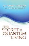 The Secret of Quantum Living (English Edition) livre