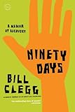 Ninety Days: A Memoir of Recovery (English Edition) livre