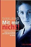 Mit mir nicht!: Selbstverteidigung und Selbstbehauptung im Alltag livre