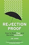 Rejection Proof: How to Beat Fear and Become Invincible livre