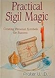 Practical Sigil Magic: Creating Personal Symbols for Success livre