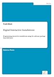 Digital Interactive Installations: Programming interactive installations using the software package livre