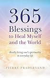 365 Blessings to Heal Myself and the World: Really Living One's Spirituality in Everyday Life (Engli livre