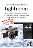 Lightroom - Mein Praxisbuch zum Workflow: Bildbearbeitung und Archivierung mit Lightroom (Versionen livre