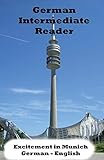 German Intermediate Reader: Excitement in Munich (German Reader, Band 1) livre