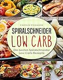 Spiralschneider Low Carb: Die besten Spiralschneider Low Carb Rezepte (We love Spiralschneider, Band livre