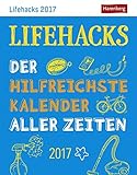Lifehacks - Kalender 2017: Der hilfreichste Kalender aller Zeiten livre