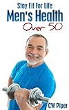 Men's Health Over 50 - Stay Fit for Life Book (English Edition) livre