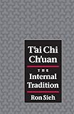 T'ai Chi Ch'uan: The Internal Tradition livre
