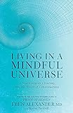 Living in a Mindful Universe: A Neurosurgeon's Journey into the Heart of Consciousness livre