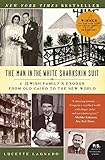 The Man in the White Sharkskin Suit: A Jewish Family's Exodus from Old Cairo to the New World livre