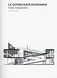 Le Corbusier Redrawn: The Houses. livre