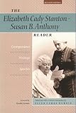 The Elizabeth Cady Stanton-Susan B. Anthony Reader: Correspondence, Writings, Speeches livre
