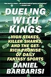 Dueling with Kings: High Stakes, Killer Sharks, and the Get-Rich Promise of Daily Fantasy Sports (En livre