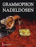 Grammophon-Nadeldosen / Gramophone Needle Tins: Geschichte und Katalog mit aktuellen Bewertungen / H livre