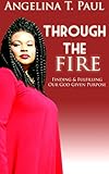 Through The Fire: Finding and Fulfilling Our God-Given Purpose (English Edition) livre