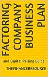 Factoring Company Business Plan: and Capital Raising Guide (English Edition) livre
