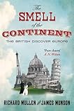 The Smell of the Continent: The British Discover Europe livre