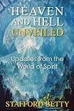 Heaven and Hell Unveiled: Updates from the World of Spirit. (English Edition) livre