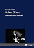 Robert Gilbert: Eine zeitgeschichtliche Biografie livre
