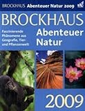 Brockhaus! Abenteuer Natur 2009: Phänomene aus Geografie, Tier- und Pflanzenwelt livre