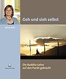 Geh und sieh selbst: Die Buddha-Lehre auf den Punkt gebracht livre