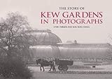 The Story of Kew Gardens in Photographs livre