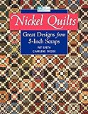 Nickel Quilts: Great Designs from 5 Inch Scraps livre