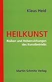 Heilkunst. Risiken und Nebenwirkungen des Kunstbetriebs livre