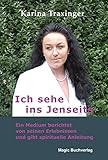 Ich sehe ins Jenseits: Ein Medium berichtet von seinen Erlebnissen und gibt spirituelle Anleitung (S livre