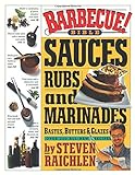 Barbecue! Bible Sauces, Rubs, and Marinades, Bastes, Butters, and Glazes livre