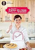 Fatto in casa da Benedetta: Torte, primi sfiziosi, stuzzichini... le ricette più golose del web (It livre