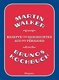 Brunos Kochbuch: Rezepte und Geschichten aus dem Périgord livre