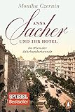 Anna Sacher und ihr Hotel: Im Wien der Jahrhundertwende livre