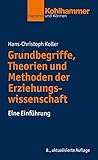 Grundbegriffe, Theorien und Methoden der Erziehungswissenschaft: Eine Einführung (Kohlhammer Kenntn livre