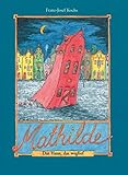 Mathilde - Das Haus, das weglief: Ein Denkmal-Märchen livre